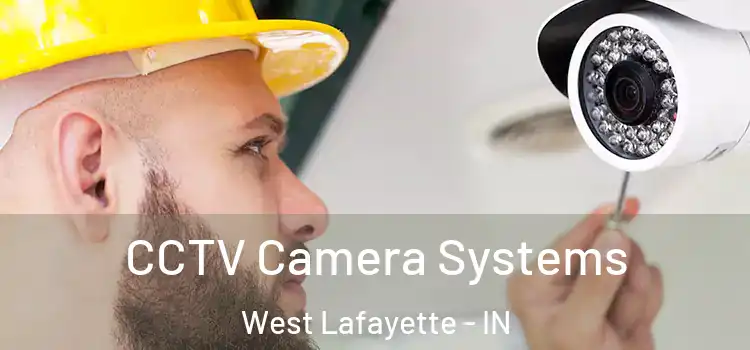 CCTV Camera Systems West Lafayette - IN