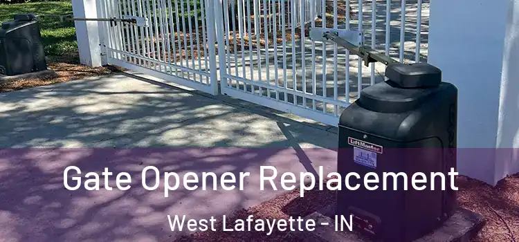  Gate Opener Replacement West Lafayette - IN