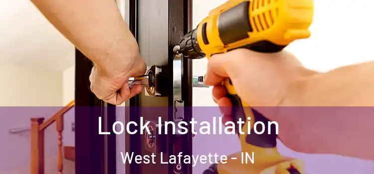 Lock Installation West Lafayette - IN
