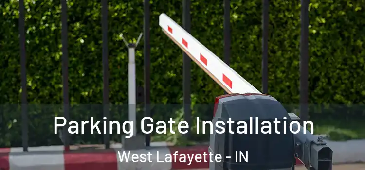 Parking Gate Installation West Lafayette - IN