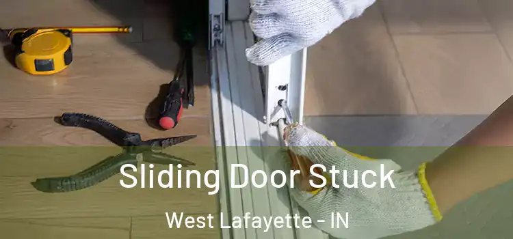 Sliding Door Stuck West Lafayette - IN