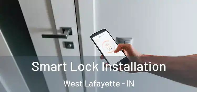 Smart Lock Installation West Lafayette - IN